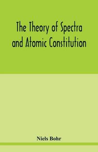 Produktbild: The theory of spectra and atomic constitution