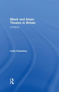 Produktbild: Chambers, C: Black and Asian Theatre In Britain