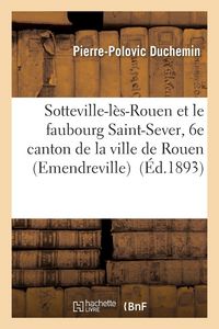 Produktbild: Sotteville-l&egrave;s-Rouen et le faubourg Saint-Sever, 6e canton de la ville de Rouen Emendreville