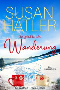 Produktbild: Die gl&uuml;cklichste Wanderung (Montana-Tr&auml;ume, #6)