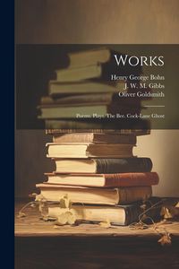 Produktbild: Works: Poems. Plays. The Bee. Cock-lane Ghost