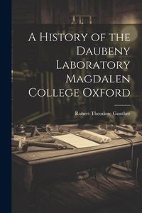 Produktbild: A History of the Daubeny Laboratory Magdalen College Oxford