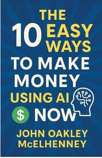 Produktbild: The 10 Easy Ways to Earn Money with AI NOW