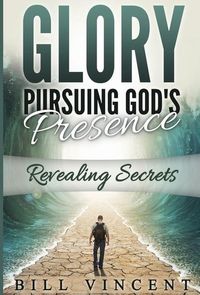 Bild vom Artikel Glory Pursuing Gods Presence vom Autor Bill Vincent