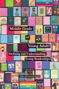 Produktbild: Middle Grade or Young Adult? Defining and Understanding Young Readerships