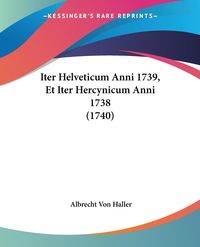 Bild vom Artikel Iter Helveticum Anni 1739, Et Iter Hercynicum Anni 1738 (1740) vom Autor Albrecht Haller