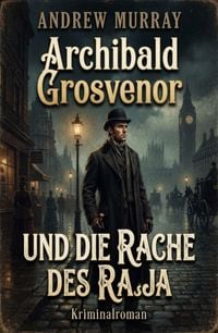 Produktbild: Archibald Grosvenor und die Rache des Raja: Kriminalroman