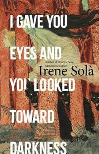 Produktbild: I Gave You Eyes and You Looked Toward Darkness