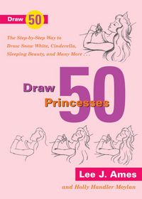 Produktbild: Draw 50 Princesses: The Step-By-Step Way to Draw Snow White, Cinderella, Sleeping Beauty and Many More