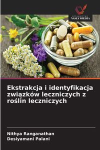Produktbild: Ekstrakcja i identyfikacja zwi&iquest;zk&oacute;w leczniczych z ro&iquest;lin leczniczych