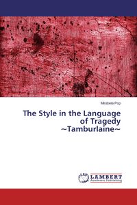 Produktbild: The Style in the Language of Tragedy ~Tamburlaine~