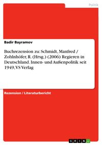 Produktbild: Buchrezension zu: Schmidt, Manfred / Zohlnh&ouml;fer, R. (Hrsg.) (2006) Regieren in Deutschland. Innen- und Au&szlig;enpolitik seit 1949, VS Verlag