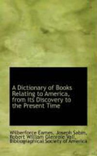 Produktbild: A Dictionary of Books Relating to America, from Its Discovery to the Present Time