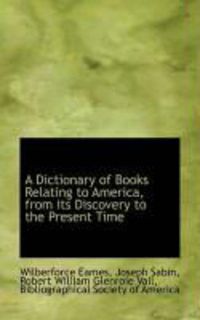 Produktbild: A Dictionary of Books Relating to America, from Its Discovery to the Present Time