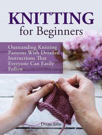 Produktbild: Knitting for Beginners: Outstanding Knitting Patterns With Detailed Instructions That Everyone Can Easily Follow