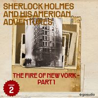 Produktbild: The Fire of New York - Part 1 (Sherlock Holmes and His American Adventures, Episode 2)