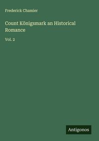 Produktbild: Count K&ouml;nigsmark an Historical Romance