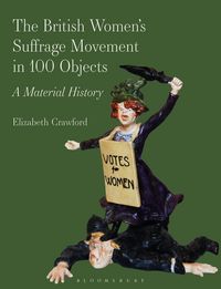 Produktbild: The British Women's Suffrage Movement in 100 Objects