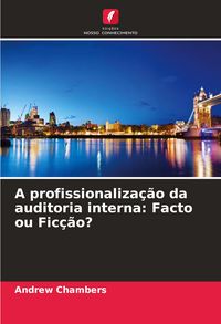 Produktbild: A profissionaliza&ccedil;&atilde;o da auditoria interna: Facto ou Fic&ccedil;&atilde;o?
