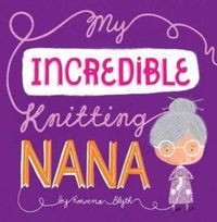 Produktbild: Blyth, R: My Incredible Knitting Nana