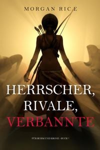 Produktbild: Herrscher, Rivale, Verbannte (F&uuml;r Ruhm und Krone - Buch 7)