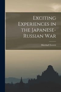 Produktbild: Exciting Experiences in the Japanese-Russian War