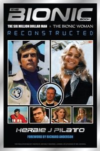 Produktbild: The Bionic Book - The Six Million Dollar Man & The Bionic Woman Reconstructed (Special Commemorative Edition)
