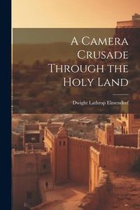 Produktbild: A Camera Crusade Through the Holy Land