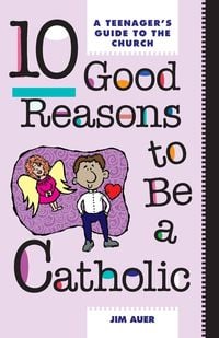 Produktbild: 10 Good Reasons to Be Catholic