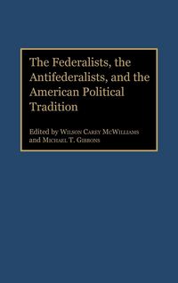 Produktbild: The Federalists, the Antifederalists, and the American Political Tradition