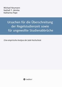 Produktbild: Ursachen f&uuml;r die &Uuml;berschreitung der Regelstudienzeit sowie f&uuml;r ungewollte Studienabbr&uuml;che