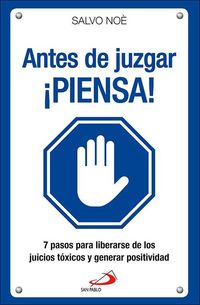 Produktbild: Antes de juzgar &iexcl;piensa! : los 7 pasos para deshacerse del juicio t&oacute;xico y generar positividad