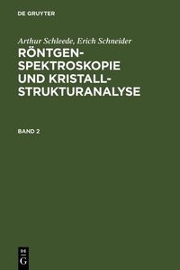 Produktbild: Arthur Schleede; Erich Schneider: R&ouml;ntgenspektroskopie und Kristallstrukturanalyse. Band 2