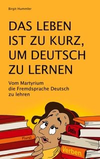Produktbild: Das Leben ist zu kurz, um Deutsch zu lernen