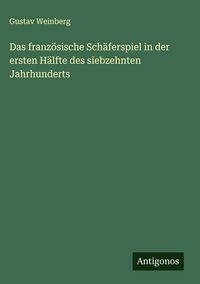 Produktbild: Das franz&ouml;sische Sch&auml;ferspiel in der ersten H&auml;lfte des siebzehnten Jahrhunderts