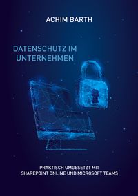 Bild vom Artikel Datenschutz im Unternehmen vom Autor Achim Barth