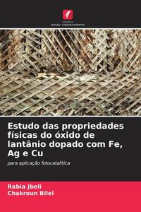 Produktbild: Estudo das propriedades f&iacute;sicas do &oacute;xido de lant&acirc;nio dopado com Fe, Ag e Cu