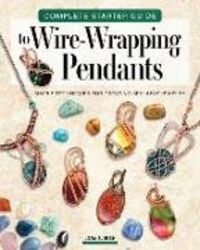 Produktbild: Complete Starter Guide to Wire-Wrapped Pendants