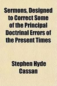 Produktbild: Sermons, Designed to Correct Some of the Principal Doctrinal Errors of the Present Times