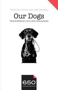 Produktbild: 650 - Our Dogs: True Stories of Luck, Love, and Leashes
