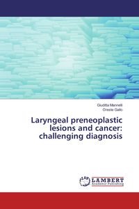 Produktbild: Laryngeal preneoplastic lesions and cancer: challenging diagnosis