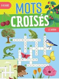 Produktbild: Mots crois&eacute;s : le jardin : 6-8 ans