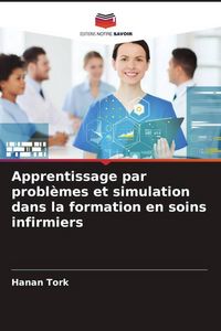 Produktbild: Apprentissage par probl&egrave;mes et simulation dans la formation en soins infirmiers