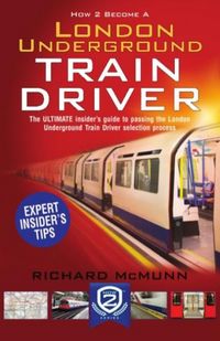 Produktbild: How to Become a London Underground Train Driver: The Insider's Guide to Becoming a London Underground Tube Driver