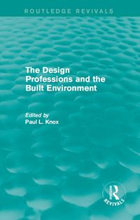 Produktbild: Routledge Revivals: The Design Professions and the Built Environment (1988)