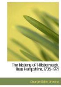 Produktbild: The History of Hillsborough, New Hampshire, 1735-1921