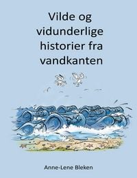 Produktbild: Vilde og vidunderlige historier fra vandkanten
