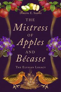 Produktbild: The Mistress of Apples and B&eacute;casse (The Elysian Legacy, #2)