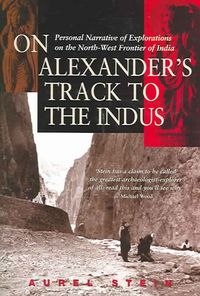 Produktbild: On Alexander's Track to the Indus: Personal Narrative of Explorations on the Northwest Frontier of India
