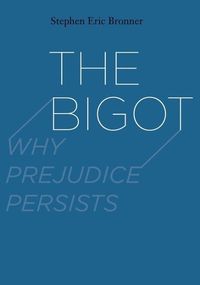 Produktbild: Bronner, S: Bigot - Why Prejudice Persists